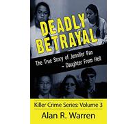 Deadly Betrayal; The True Story of Jennifer Pan Daughter from Hell