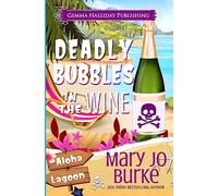 Deadly Bubbles in the Wine: Volume 4 (Aloha Lagoon Mysteries)