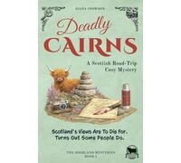 Deadly Cairns: A Scottish Road-Trip Cosy Mystery: 1 (The Highland Mysteries)