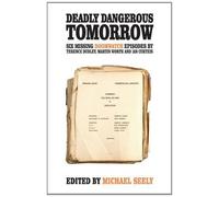 Deadly Dangerous Tomorrow: The Scripts for Six Missing Doomwatch Episodes by Terence Dudley (2012-07-31)