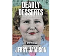 Deadly Desserts : Grandmother, Pastor's Wife, Serial Killer