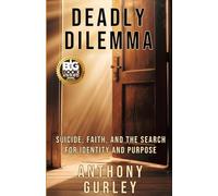 Deadly Dilemma: Suicide, Faith, and the Search for Identity and Purpose
