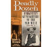 Deadly Dozen: Forgotten Gunfighters of the Old West, Vol. 3