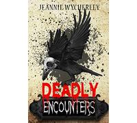 Deadly Encounters: An anthology