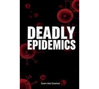 Deadly Epidemics: 100 True Stories of Plagues and Pandemics (Disasters & Accidents)