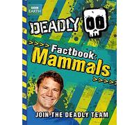 Deadly Factbook 1: Mammals (Steve Backshall's Deadly series) by Steve Backshall (2012-06-21)