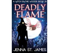 Deadly Flame: 29 (A Witch in the Woods)