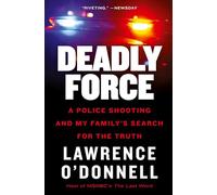 Deadly Force: A Police Shooting and My Family's Search for the Truth