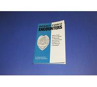 Deadly Force Encounters: What Cops Need to Know to Mentally and Physically to Prepare for and Survive a Gunfight