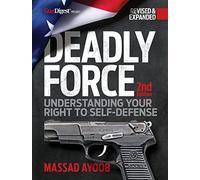 Deadly Force: Understanding Your Right to Self-Defense, 2nd edition