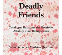Deadly friends: Catalogue Raisonné des Bestioles Affables mais Belliqueuses