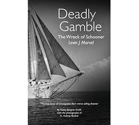 Deadly Gamble: The Wreck of Schooner Levin J Marvel, The true story of Chesapeake Bay's worst sailing disaster