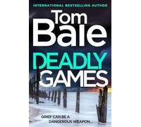 Deadly Games: A heart-pounding thriller, twist-filled, and impossible to put down from Tom Bale for 2026