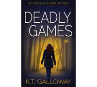 Deadly Games: A Sinister, Compelling British Read: 6 (An O'Malley & Swift Crime Thriller)