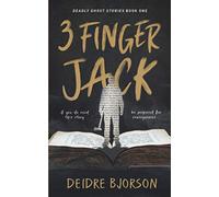 Deadly Ghost Stories: Three Finger Jack