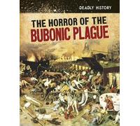 Deadly History: The Horror of the Bubonic Plague