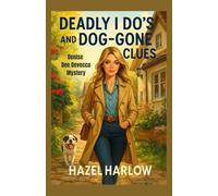 Deadly I Do’s and Dog-Gone Clues: Denise Dee Devecco Mystery