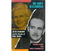 Deadly Illusions: Jean Harlow and the Murder of Paul Bern