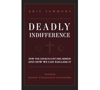 Deadly Indifference: How the Church Lost Her Mission, and How We Can Reclaim It