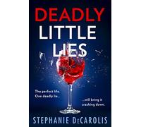 Deadly Little Lies: An utterly addictive psychological thriller from USA Today bestselling author of The Guilty Husband!