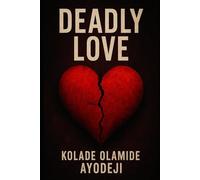Deadly Love: A Dangerous Romantic Path