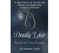 Deadly Love: A Short Story of ‘Incest’ and Murder in Eighteenth-Century Scotland
