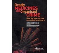 Deadly Medicines and Organised Crime: How Big Pharma Has Corrupted Healthcare