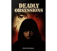 Deadly Obsessions: 100 True Stories of Passion Turned to Murder (Crime & Mystery)