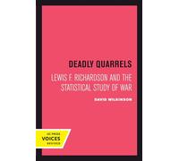 Deadly Quarrels: Lewis F. Richardson and the Statistical Study of War (Voices Revived)