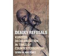 Deadly Refusals: Kurdish Decolonization in Times of Counterterrorism