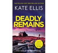 Deadly Remains : The gripping new mystery in the DI Wesley Peterson crime series