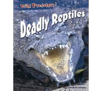Deadly Reptiles (Wild Predators)