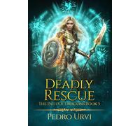 Deadly Rescue: (The Path of Dragons, Book 5)