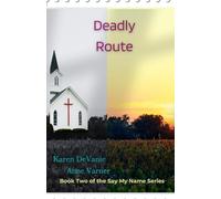 Deadly Route: Book Two of the Say My Name Series