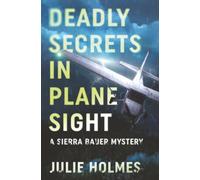 Deadly Secrets in Plane Sight: 2 (A Sierra Bauer Mystery)