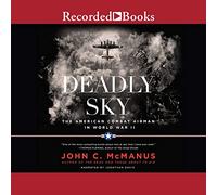 Deadly Sky (2016 Re-issue): The American Combat Airman in World War II