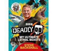Deadly: The Sunday Times Bestseller: My Ultimate Lethal Beasts