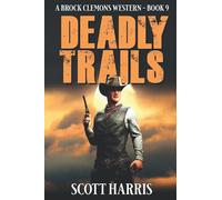 Deadly Trails: A Western Adventure (A Brock Clemons Western)