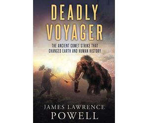Deadly Voyager: The Ancient Comet Strike that Changed Earth and Human History
