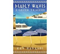 Deadly Waves: A Greek Tragedy: 1 (Petrina Pappas Mysteries)