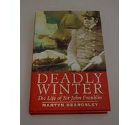 Deadly Winter: The Life of Sir John Franklin