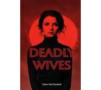 Deadly Wives: 100 True Stories of Women Who Turned Love into Murder (Domestic Thriller)
