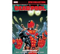 Deadpool Epic Collection: Drowning Man