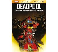 Deadpool uccide l'universo Marvel ancora (Marvel must-have)