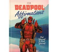 Deadpool's Affirmations: Feel Yourself to Heal Yourself