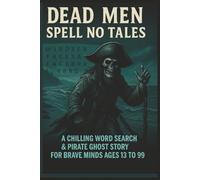 Deads Men Spell no Tales: A Chilling Word Search & Pirate Ghost Story for Brave Minds ages 13 to 99