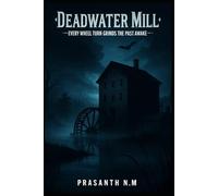 Deadwater Mill: Every Wheel Turn Grinds the Past Awake