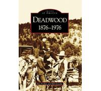 Deadwood: 1876-1976 (Images of America)