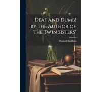 Deaf and Dumb! by the Author of 'the Twin Sisters'
