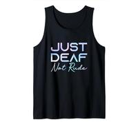 Deaf Awareness Design reads Just deaf not rude Tank Top